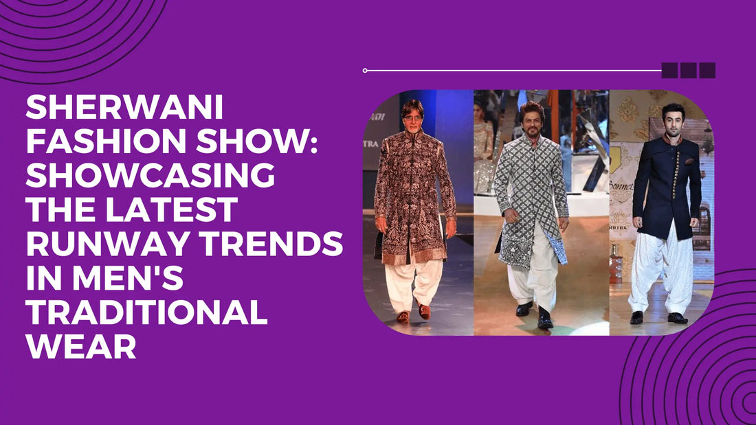 Sherwani Fashion Show: Showcasing the Latest Runway Trends in Men's Traditional Wear