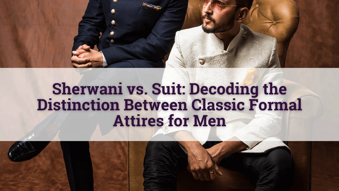 Sherwani vs. Suit: Decoding the Distinction Between Classic Formal Attires for Men