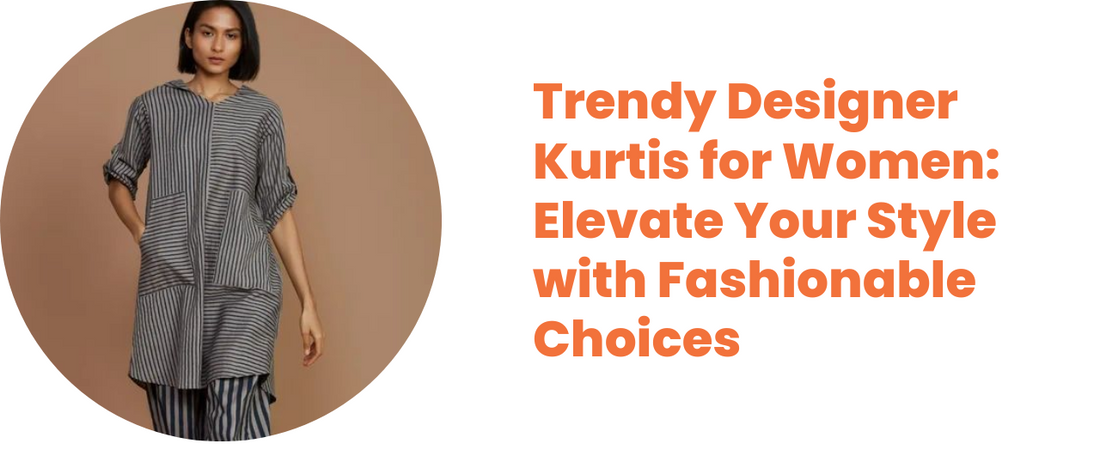 Trendy Designer Kurtis for Women: Elevate Your Style with Fashionable Choices